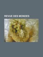 Revue Des Mondes di Livres Groupe edito da General Books Llc