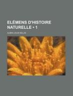 Elemens D'histoire Naturelle (1) di Aubin Louis Millin edito da General Books Llc