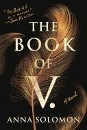 The Book of V. di Anna Solomon edito da Macmillan USA