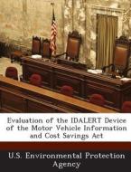 Evaluation Of The Idalert Device Of The Motor Vehicle Information And Cost Savings Act edito da Bibliogov