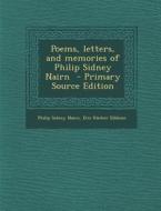 Poems, Letters, and Memories of Philip Sidney Nairn - Primary Source Edition di Philip Sidney Nairn, Eric Rucker Eddison edito da Nabu Press