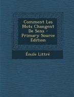Comment Les Mots Changent de Sens - Primary Source Edition di Emile Littre edito da Nabu Press