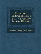 Leasehold Enfranchisement... - Primary Source Edition di Arthur Underhill edito da Nabu Press
