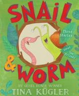 Snail and Worm: Three Stories about Two Friends di Tina Kugler edito da HOUGHTON MIFFLIN