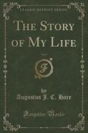 The Story Of My Life, Vol. 1 (classic Reprint) di Augustus J C Hare edito da Forgotten Books
