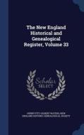 The New England Historical And Genealogical Register, Volume 33 di Henry Fitz-Gilbert Waters edito da Sagwan Press