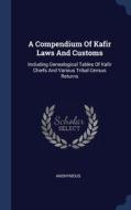 A Compendium Of Kafir Laws And Customs: di ANONYMOUS edito da Lightning Source Uk Ltd
