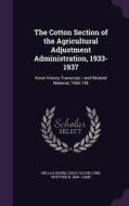 The Cotton Section Of The Agricultural Adjustment Administration, 1933-1937 di Willa K Baum, Cully Alton Cobb, Wofford B 1894- Camp edito da Palala Press