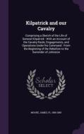 Kilpatrick And Our Cavalry di Dr James Moore edito da Palala Press