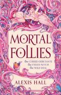 Mortal Follies di Alexis Hall edito da Orion Publishing Group