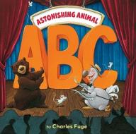 Astonishing Animal ABC di Charles Fuge edito da Sterling
