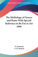 The Mythology Of Greece And Rome With Special Reference To Its Use In Art 1896 di O. Seemann edito da Kessinger Publishing Co