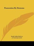 Possession By Demons di Emile Grillot DeGivry, J. Courtenay Locke edito da Kessinger Publishing, Llc