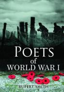 Poets of World War I di Rupert Smith edito da HEINEMANN LIB