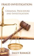 Fraud Investigation: Criminal Procedure and Investigation di Sally Ramage edito da AUTHORHOUSE
