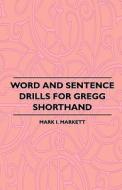 Word And Sentence Drills For Gregg Shorthand di Mark I. Markett edito da Yutang Press