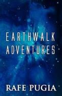 Earthwalk Adventures di Rafe Pugia edito da America Star Books
