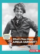 What's Your Story, Amelia Earhart? di Jen Barton edito da LERNER CLASSROOM