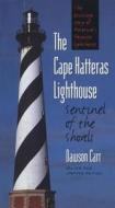 The Cape Hatteras Lighthouse: Sentinel of the Shoals di Dawson Carr edito da University of North Carolina Press
