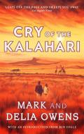 Cry Of The Kalahari di Delia Owens, Mark Owens edito da Little, Brown Book Group