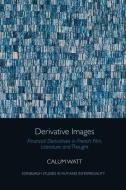 DERIVATIVE IMAGES di WATT CALUM edito da EDINBURGH UNIVERSITY PRESS