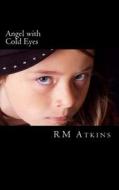 Angel with Cold Eyes: A Dave Geraint Mystery di MR R. M. Atkins edito da Createspace
