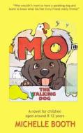 Mo: The Talking Dog di Michelle Booth edito da Createspace