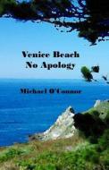 Venice Beach No Apology di Michael O'Connor edito da Createspace