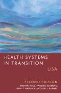 Health Systems in Transition: Usa, Second Edition di Thomas Rice, Lynn Unruh, Pauline M. Vaillancourt Rosenau edito da UNIV OF TORONTO PR