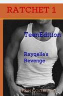 Ratchet -Book 1-: Rayqelle's Revenge di Shon Cole Black edito da Createspace