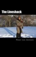 The Lineshack di Peggy Lee Johnson edito da Createspace