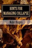 Hints for Managing Collapse di Walter Haugen edito da Createspace