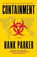 Containment: A Thriller di Hank Parker edito da TOUCHSTONE PR
