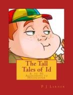 The Tall Tales of Id: A to H: Aggromons to Hogsnapper di P. J. Larner edito da Createspace