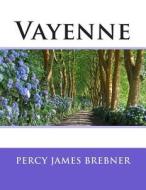 Vayenne di Percy James Brebner edito da Createspace