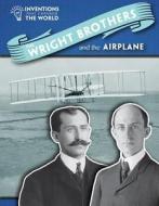 The Wright Brothers and the Airplane di Louise A. Spilsbury edito da PowerKids Press