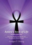 Astara's Book of Life, Sixth Degree Lessons 3 and 4: Out of the Shadows and Into the Sun di Earlyne C. Chaney edito da Createspace
