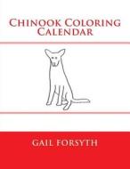 Chinook Coloring Calendar di Gail Forsyth edito da Createspace