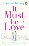 It Must Be Love di Caroline Khoury edito da Cornerstone