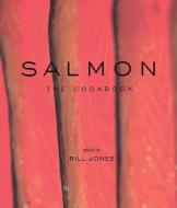 Salmon: The Cookbook edito da WHITECAP BOOKS