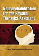 Neurorehabilitation For The Physical Therapist Assistant di Darcy Ann Umphred, Connie Carlson edito da Slack Incorporated