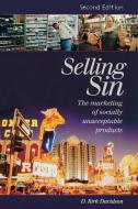 Selling Sin: The Marketing of Socially Unacceptable Products di D. Kirk Davidson edito da GREENWOOD PUB GROUP