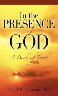 In the Presence of God di David W. Stevens edito da XULON PR