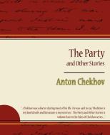 The Party and Other Stories di Anton Checkov, Chekhov Anton Chekhov, Anton Chekhov edito da Book Jungle