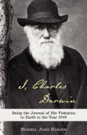 I, Charles Darwin di Nickell John Romjue edito da Wheatmark