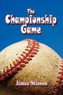 The Championship Game di Aimee Stinson edito da Publishamerica