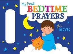 My First Bedtime Prayers for Boys di Twin Sisters(r), Kim Mitzo Thompson, Karen Mitzo Hilderbrand edito da Shiloh Kidz