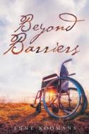 Beyond Barriers di Anne Davey Koomans edito da Page Publishing, Inc.