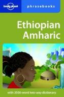 Ethiopian Amharic Phrasebook di Lonely Planet, Tilahun Kebebe, Daniel Aboye Aberra edito da Lonely Planet Publications