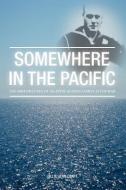 Somewhere in the Pacific: The Misfortunes of an Appalachian Family After War di Billie Jean Craft edito da FRIESENPR